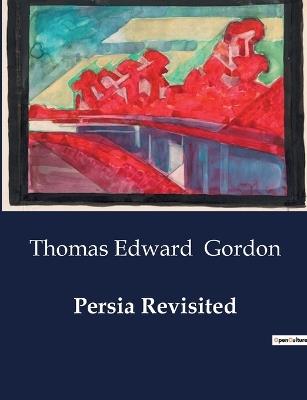 Persia Revisited - Thomas Edward Gordon - cover