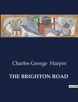 The Brighton Road - Charles George Harper - cover