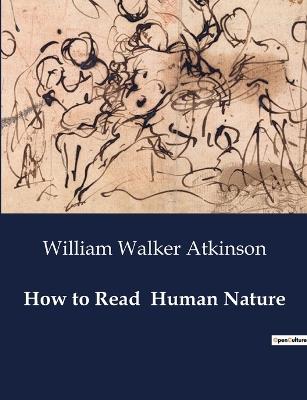 How to Read Human Nature - William Walker Atkinson - cover