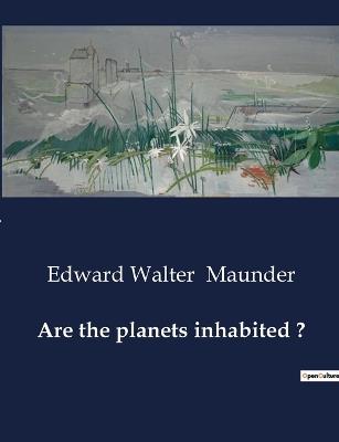 Are the planets inhabited ? - Edward Walter Maunder - cover