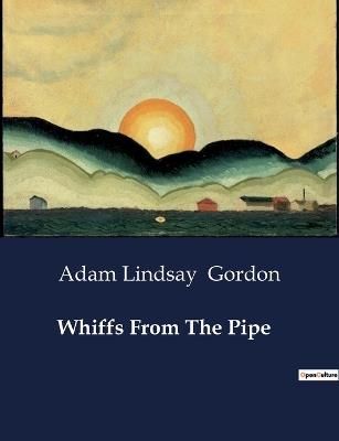 Whiffs From The Pipe - Adam Lindsay Gordon - cover