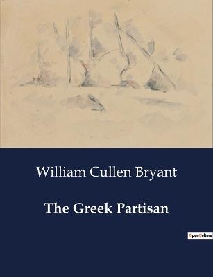 The Greek Partisan - William Cullen Bryant - cover