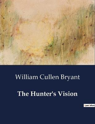 The Hunter's Vision - William Cullen Bryant - cover