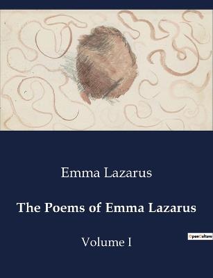 The Poems of Emma Lazarus: Volume I - Emma Lazarus - cover