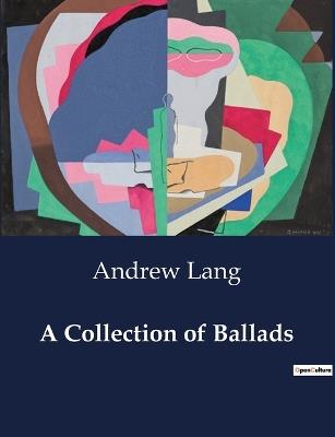A Collection of Ballads - Andrew Lang - cover