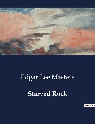 Starved Rock - Edgar Lee Masters - cover