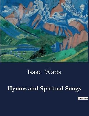 Hymns and Spiritual Songs - Isaac Watts - cover