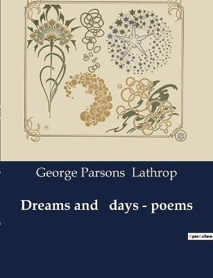 Dreams and days - poems - George Parsons Lathrop - cover