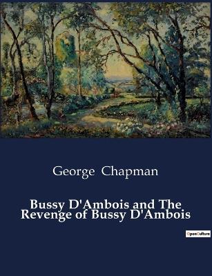 Bussy D'Ambois and The Revenge of Bussy D'Ambois - George Chapman - cover