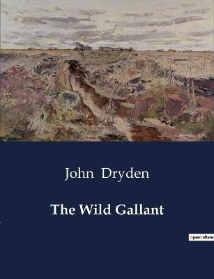 The Wild Gallant - John Dryden - cover