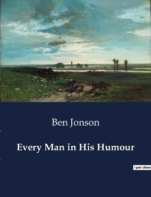 Every Man in His Humour - Ben Jonson - cover
