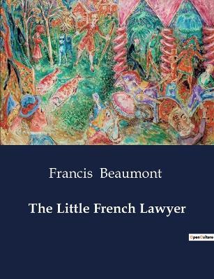 The Little French Lawyer - Francis Beaumont - cover