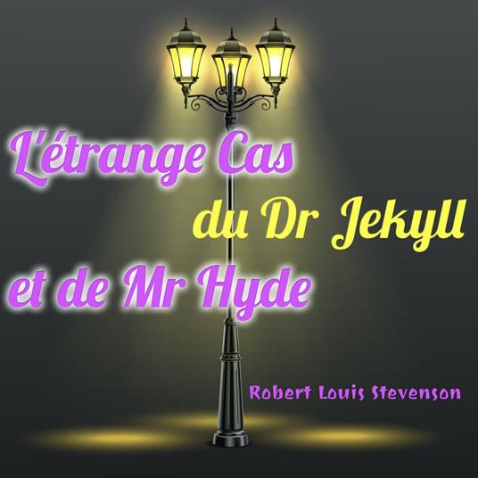 L’étrange Cas du Dr Jekyll et de Mr Hide