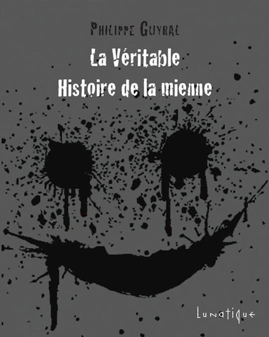 La Véritable Histoire de la mienne