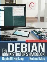 The Debian Administrator's Handbook, Debian Jessie from Discovery to Mastery - Raphael Hertzog,Roland Mas - cover