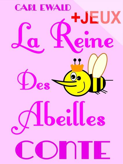 La Reine Des Abeilles - Conte pour enfants - Carl Ewald,Claude Marc,Maurice Pellisson - ebook