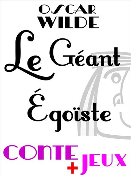 Le géant égoïste - Conte pour enfants - Claude Marc,Oscar Wilde,Albert Savine - ebook