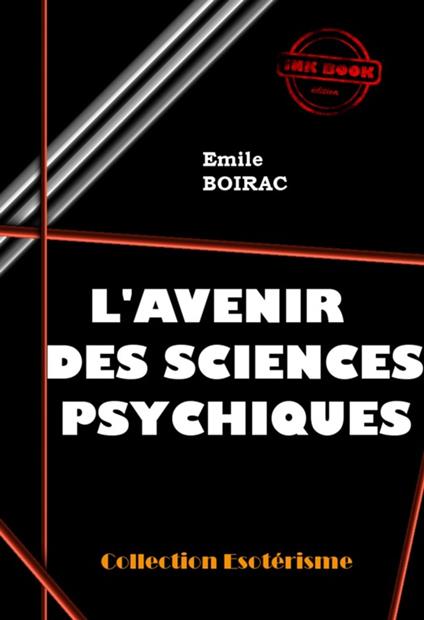 L'avenir des sciences psychiques [édition intégrale revue et mise à jour]