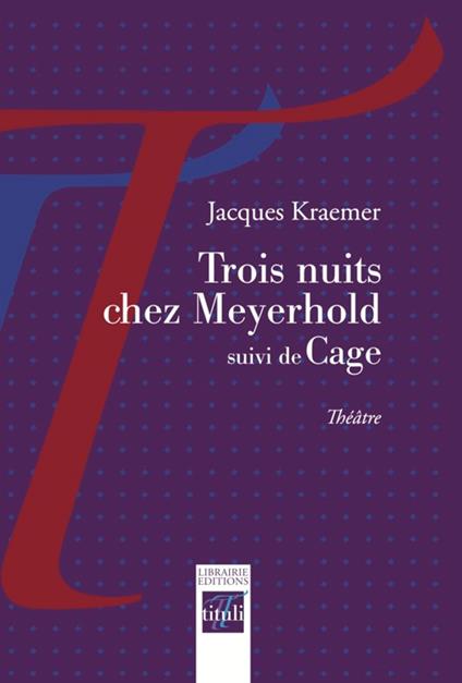 Trois nuits chez Meyerhold suivi de Cage