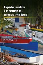 La Pêche Maritime à la Martinique pendant le siècle écoulé