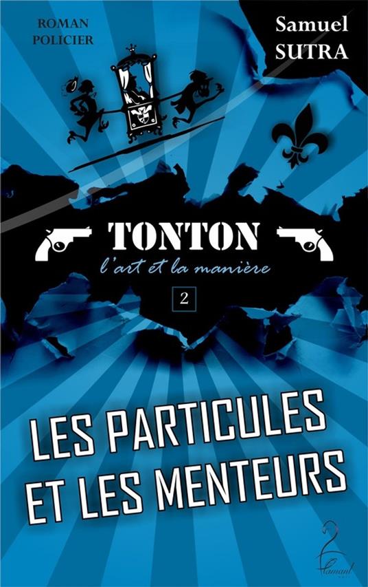 Les Particules et les menteurs - (Tonton, l'Art et la manière)