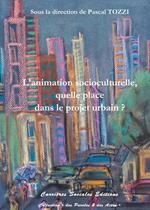 L'animation socioculturelle, quelle place dans le projet urbain ?