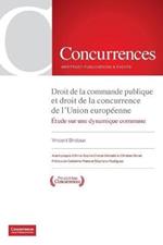 Droit de la commande publique et droit de la concurrence de l'Union europe´enne: E´tude d'une dynamique commune