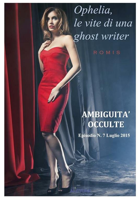 Ophelia, le vite di una ghost writer. Ambiguità occulte - romis - ebook