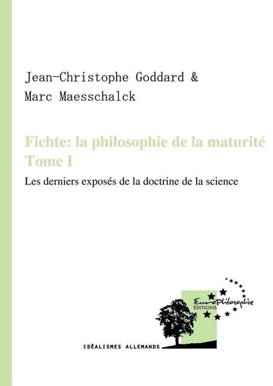 Fichte : la philosophie de la maturité. Tome I