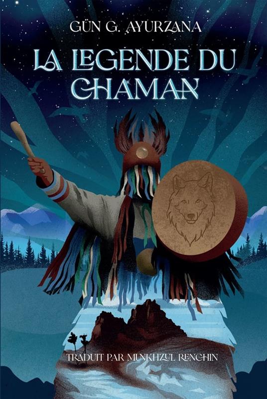 La Légende du chaman - Gün G. Ayurzana,Munkhzul Renchin - ebook