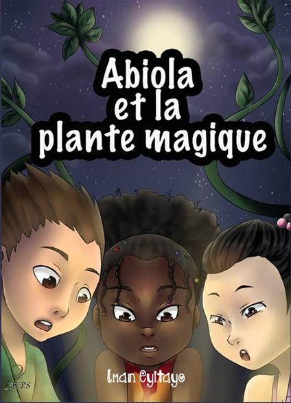 Abiola et la plante magique - Iman Eyitayo - ebook