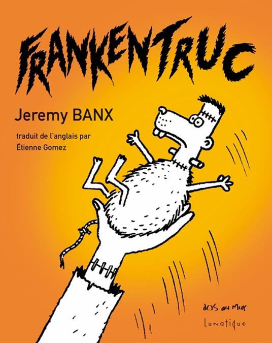 Frankentruc - Collectif,Lunatique,Jeremy Banx,Étienne GOMEZ - ebook