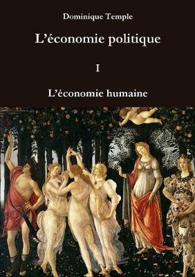 L'economie politique I L'economie humaine - Dominique Temple - cover