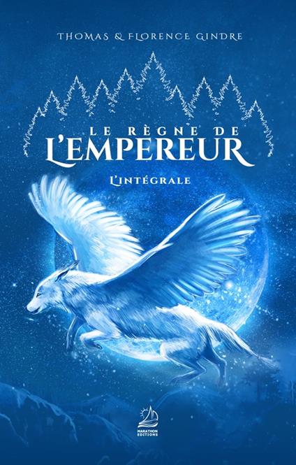 Le Règne de l'Empereur - L'Intégrale - Florence Gindre,Thomas Gindre - ebook