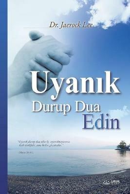 Uyanik Durup Dua Edin: Keep Watching and Praying (Turkish Edition) - Lee Jaerock - cover