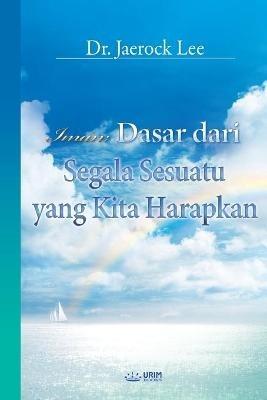 Iman: Dasar dari Segala Sesuatu yang Kita Harapkan _ The Assurance of Things Hoped For (Indonesian Edition) - Lee Jaerock - cover