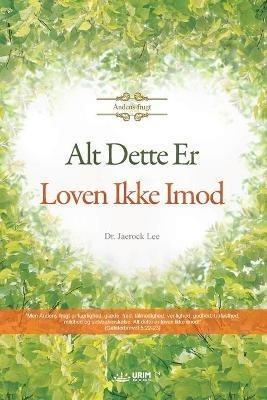 Alt Dette Er Loven Ikke Imod - Lee Jaerock - cover