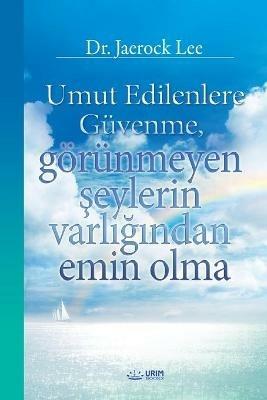 Umut Edilenlere Guvenme, goerunmeyen seylerin varligindan emin olma(Turkish) - Lee Jaerock - cover