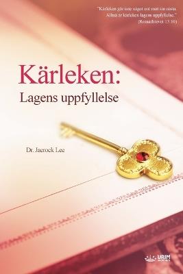 K?rleken: Lagens uppfyllelse(Swedish Edition): Lagens uppfyllelse( - Jaerock Lee - cover