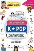Dictionnaire de la K-Pop: Mots & expressions essentiels dans la K-Pop, le K-Drama, les films coreens, les emissions - Woosung Kang - cover