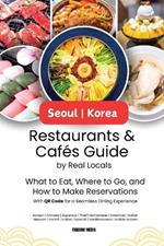 Seoul Korea Restaurants & Cafes Guide by Real Locals: What to Eat, Where to Go, and How to Make Reservations With QR Code for a Seamless Dining Experience