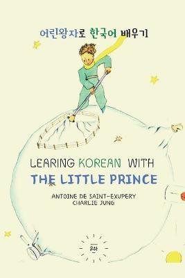 Learning Korean with The Little Prince: reading material for intermediate - color edition - Antoine De Saint-Exupery - cover