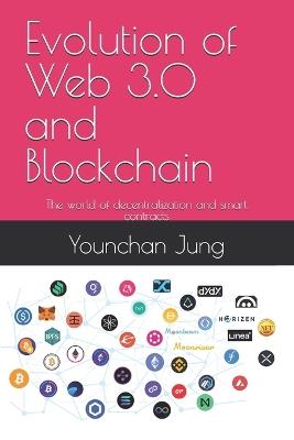 Evolution of Web 3.0 and Blockchain: The world of decentralization and smart contracts - Younchan Jung - cover