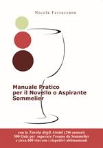 Manuale pratico per il novello o aspirante sommelier. Con 500 quiz (domane e risposte) per superare l'esame da sommelier