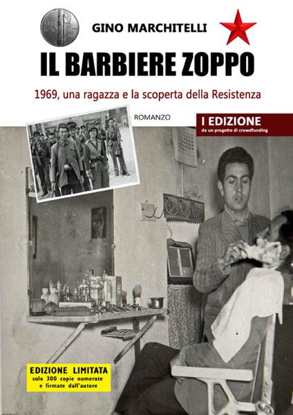 Il barbiere zoppo. 1969, una ragazza e la scoperta della Resistenza - Gino Marchitelli - copertina