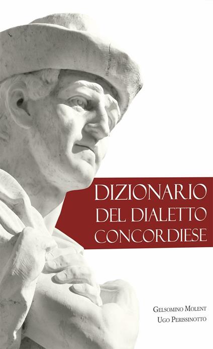 Dizionario del dialetto concordiese - Ugo Perissinotto,Gelsomino Molent - copertina