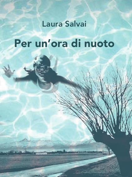 Per un'ora di nuoto - Laura Salvai - copertina