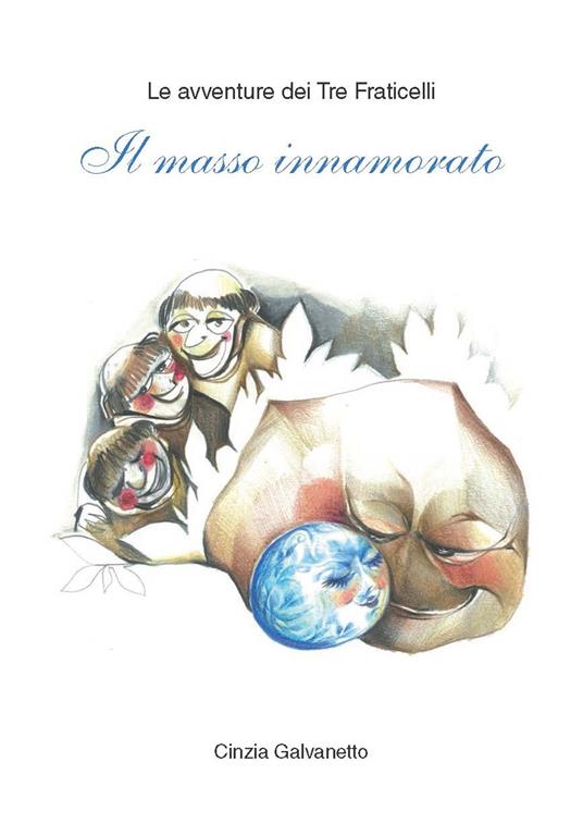 Il masso innamorato. Le avventure dei tre fraticelli - Cinzia S. Galvanetto - copertina