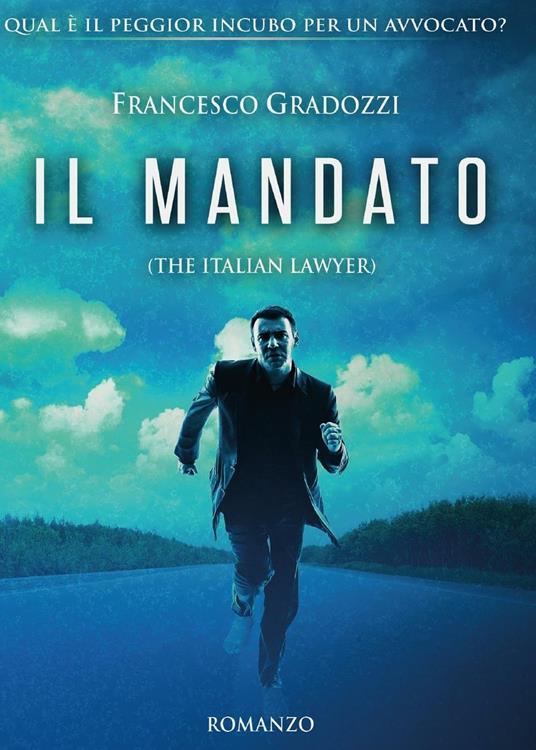 Il mandato. The italian lawyer - Francesco Gradozzi - copertina