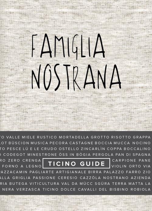 Famiglia nostrana. Guida Ticino - Pepe Regazzi,Juliette Chrétien - copertina